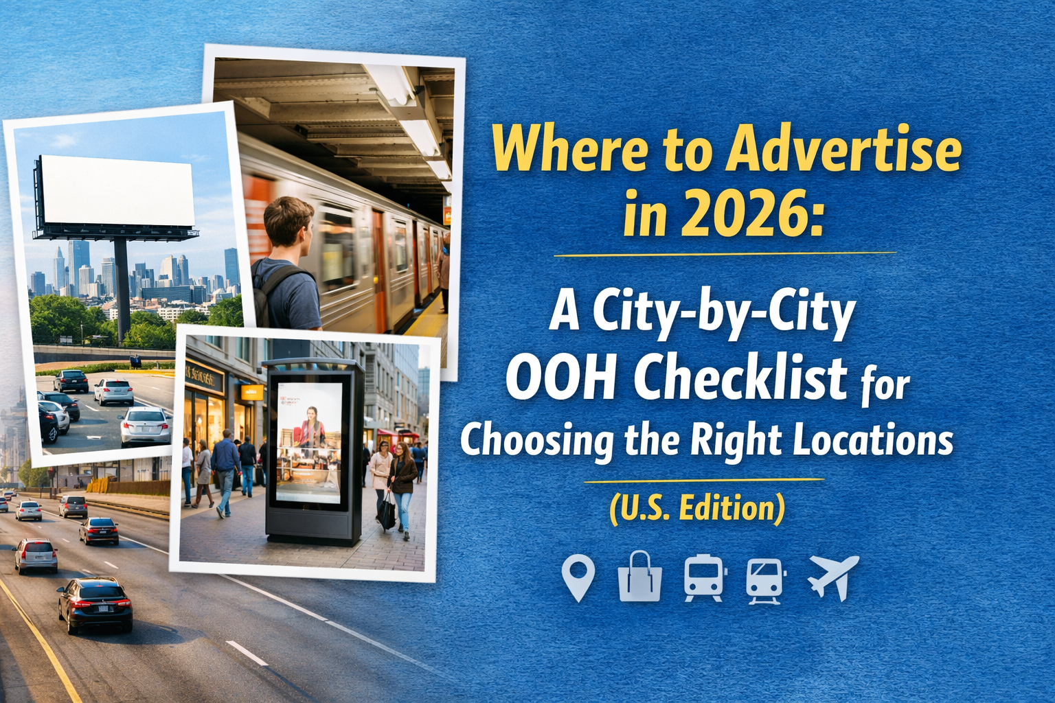 Where to Advertise in 2026: A City-by-City OOH Checklist for Choosing the Right Locations (U.S. Edition)